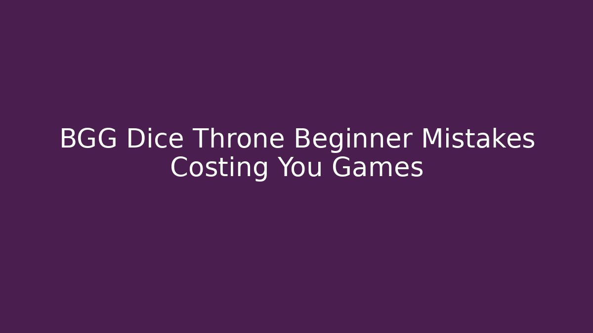 BGG Dice Throne Beginner Mistakes Costing You Games
