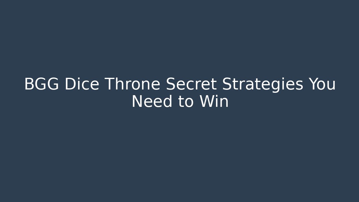 BGG Dice Throne Secret Strategies You Need to Win