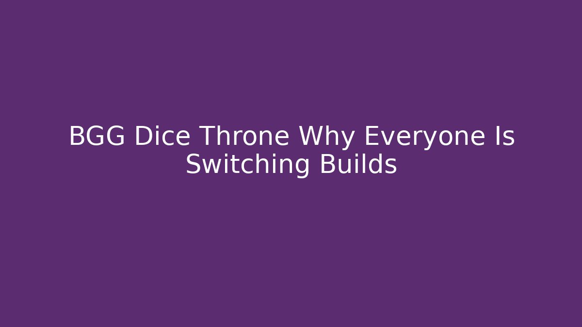 BGG Dice Throne Why Everyone Is Switching Builds