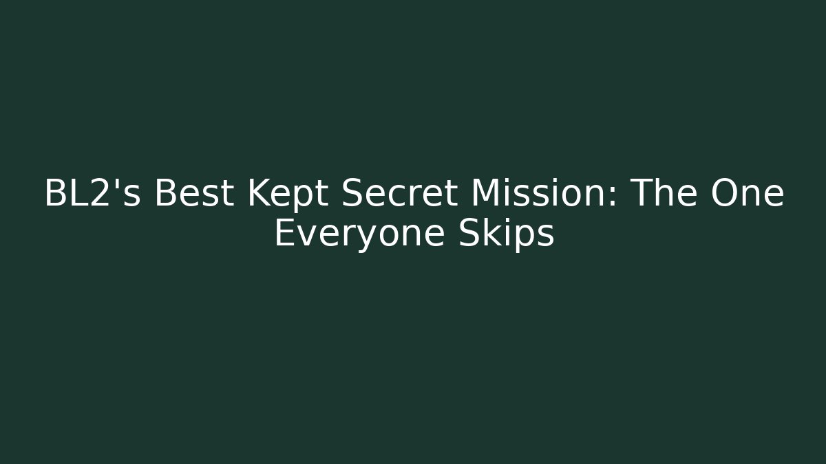 BL2's Best Kept Secret Mission: The One Everyone Skips