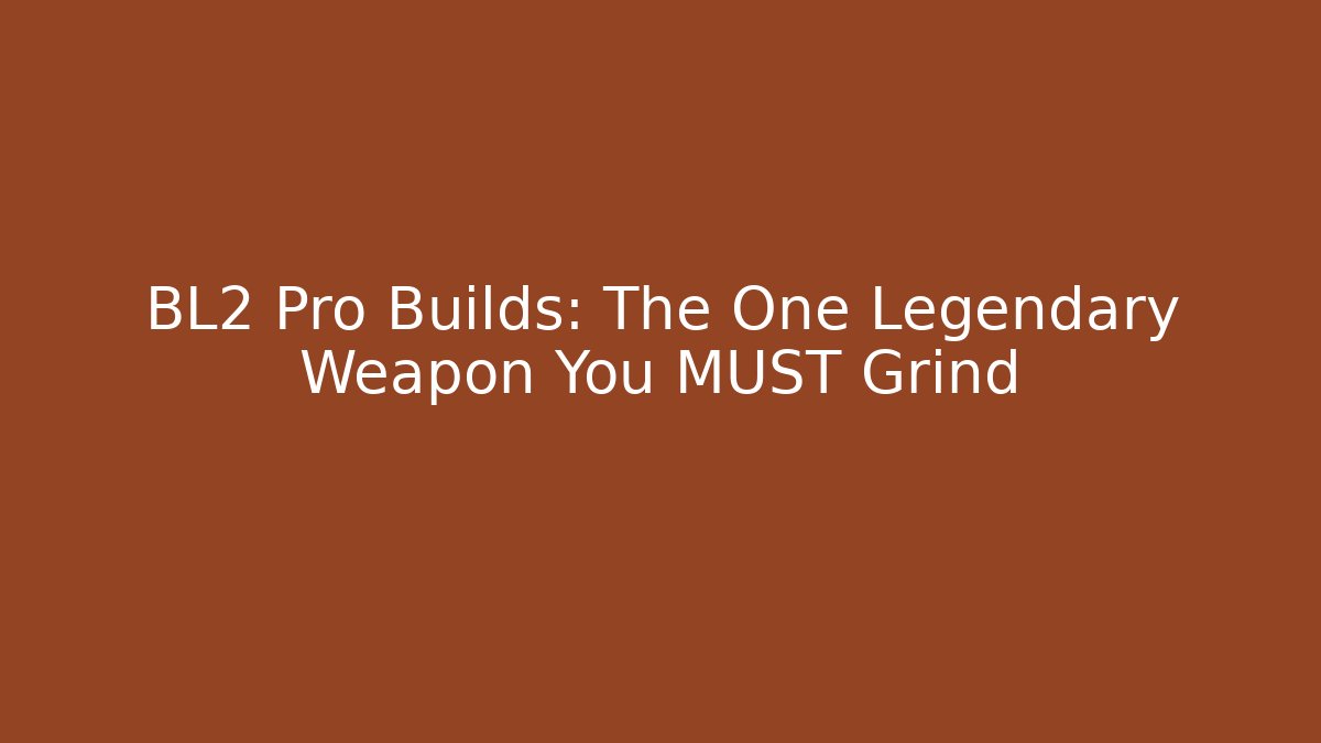 BL2 Pro Builds: The One Legendary Weapon You MUST Grind - Critter Realm