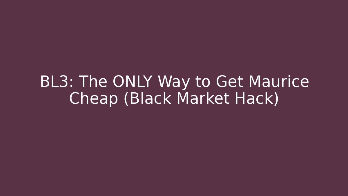 BL3: The ONLY Way to Get Maurice Cheap (Black Market Hack) - Critter Realm