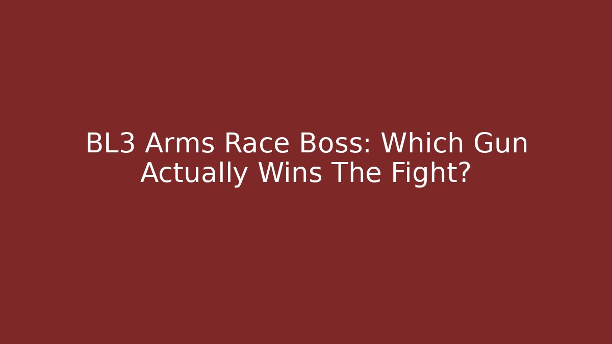 BL3 Arms Race Boss: Which Gun Actually Wins The Fight? - Critter Realm
