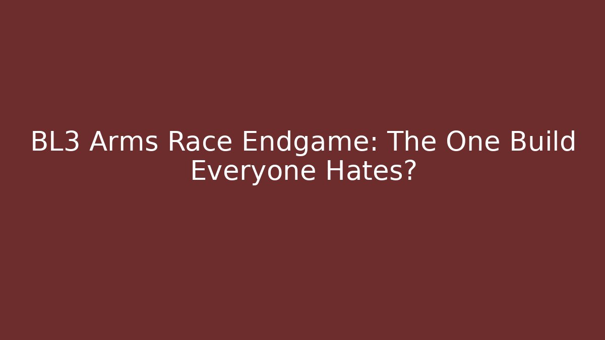 BL3 Arms Race Endgame: The One Build Everyone Hates? - Critter Realm
