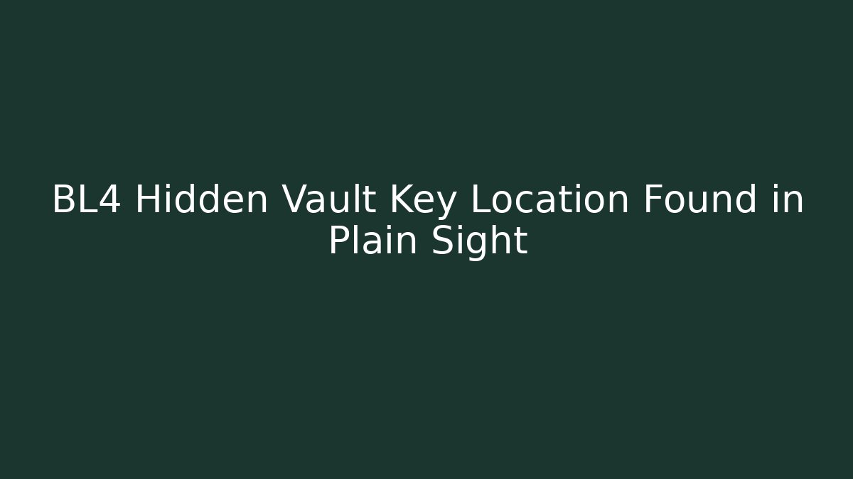 BL4 Hidden Vault Key Location Found in Plain Sight