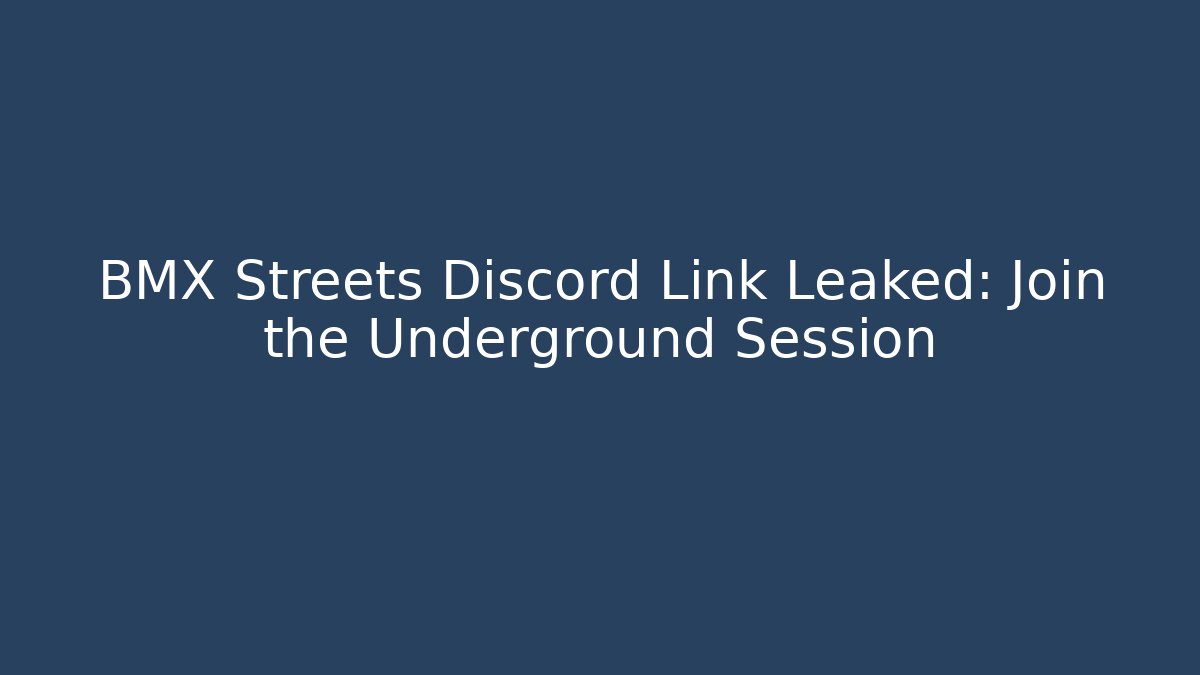 BMX Streets Discord Link Leaked: Join the Underground Session - Critter Realm
