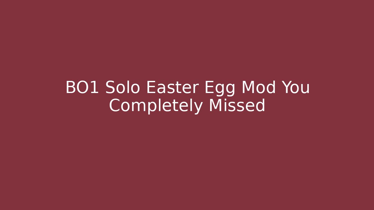 BO1 Solo Easter Egg Mod You Completely Missed
