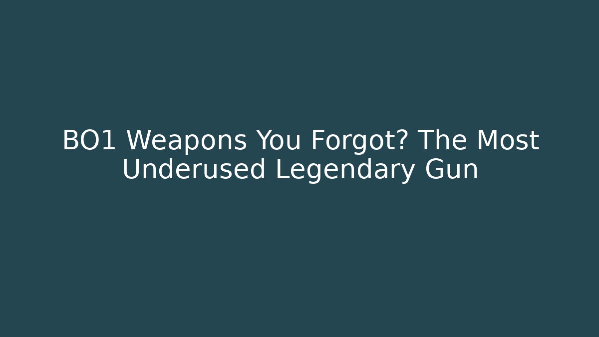 BO1 Weapons You Forgot? The Most Underused Legendary Gun