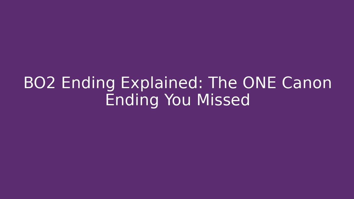 BO2 Ending Explained: The ONE Canon Ending You Missed