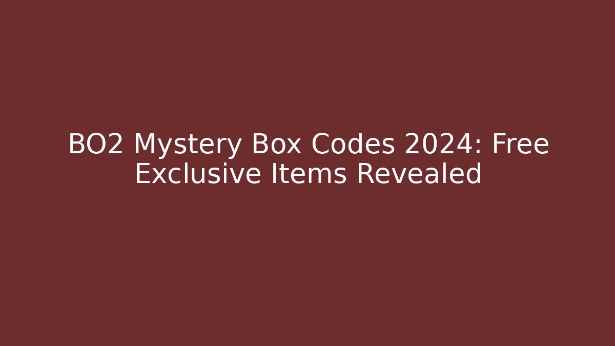 BO2 Mystery Box Codes 2024: Free Exclusive Items Revealed