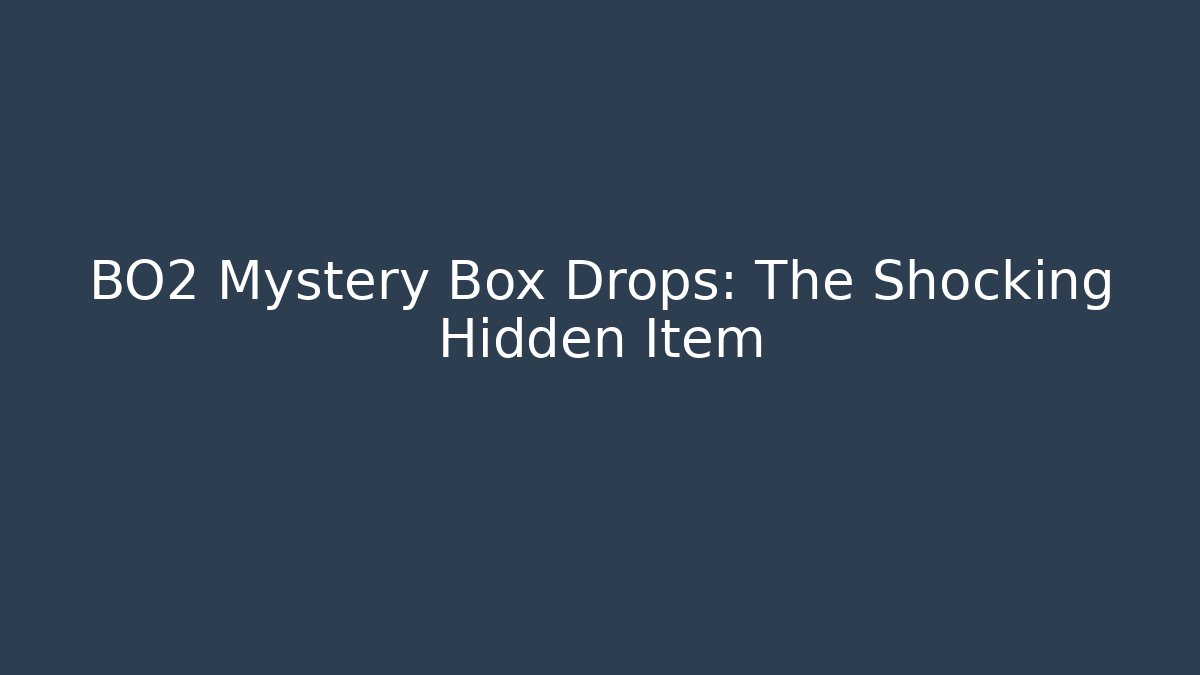 BO2 Mystery Box Drops: The Shocking Hidden Item