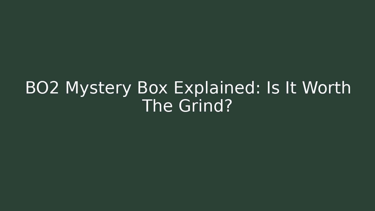 BO2 Mystery Box Explained: Is It Worth The Grind?