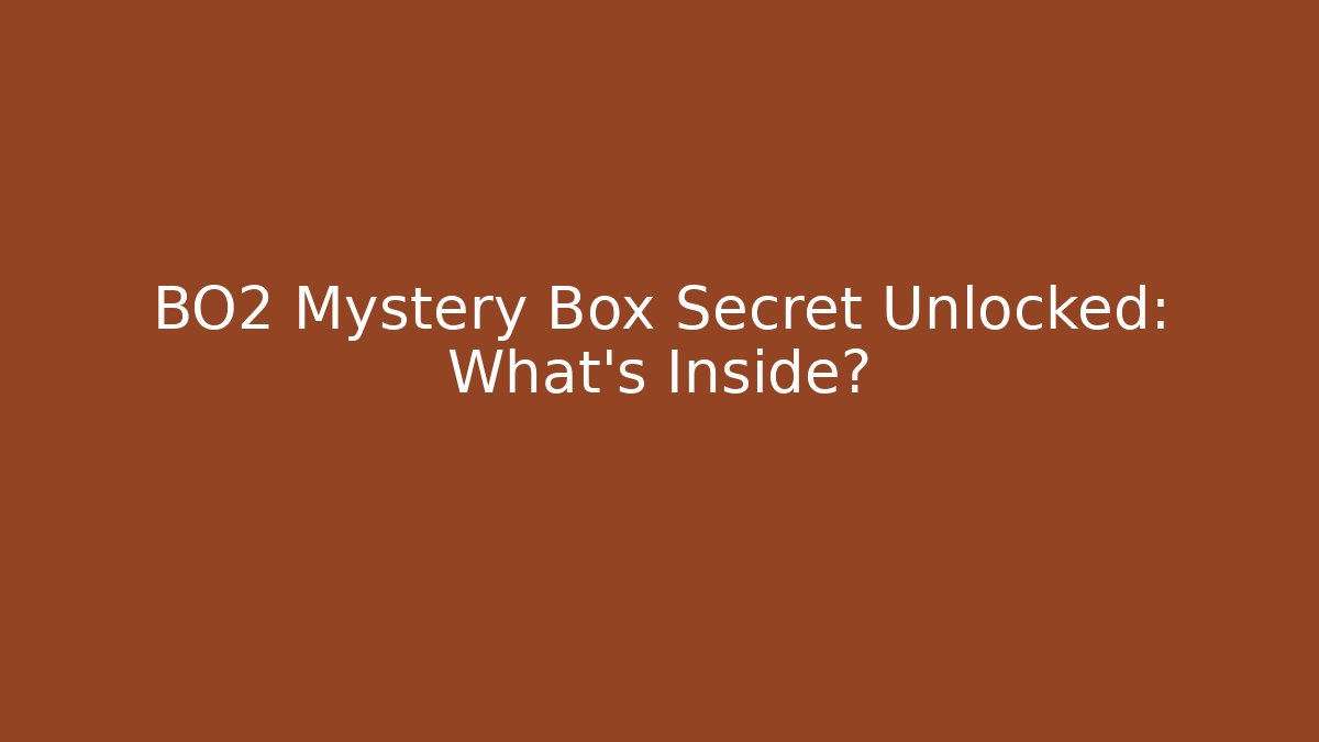 BO2 Mystery Box Secret Unlocked: What’s Inside?