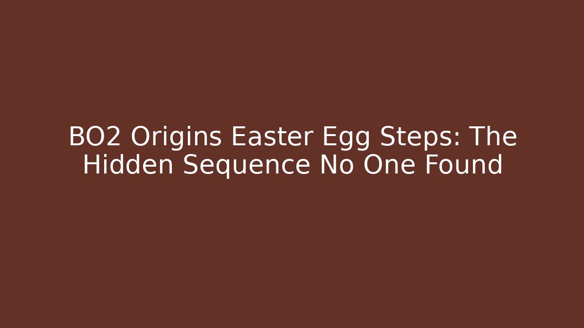 BO2 Origins Easter Egg Steps: The Hidden Sequence No One Found - Critter Realm