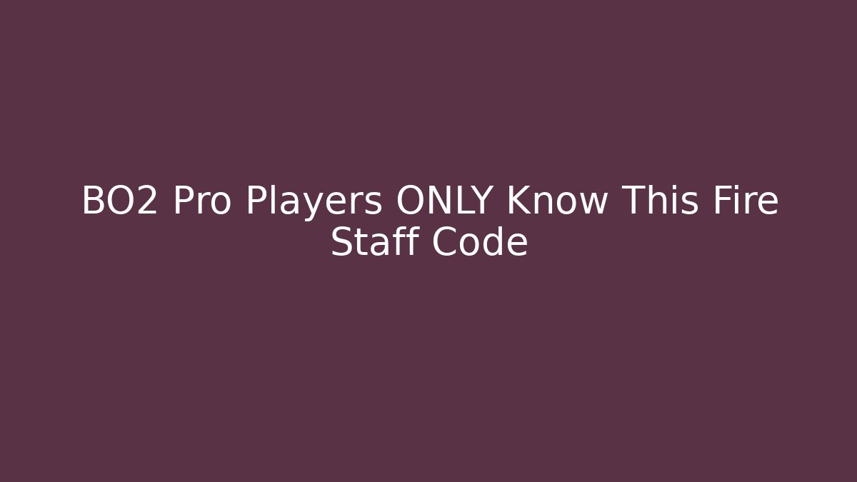 BO2 Pro Players ONLY Know This Fire Staff Code