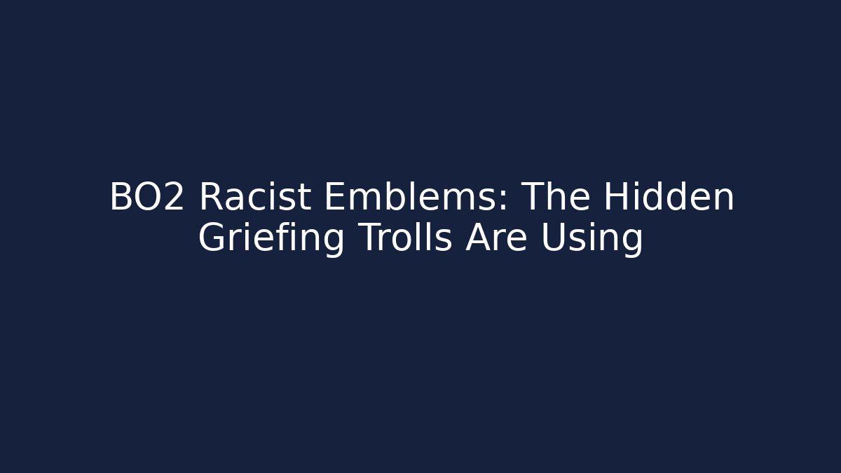 BO2 Racist Emblems: The Hidden Griefing Trolls Are Using