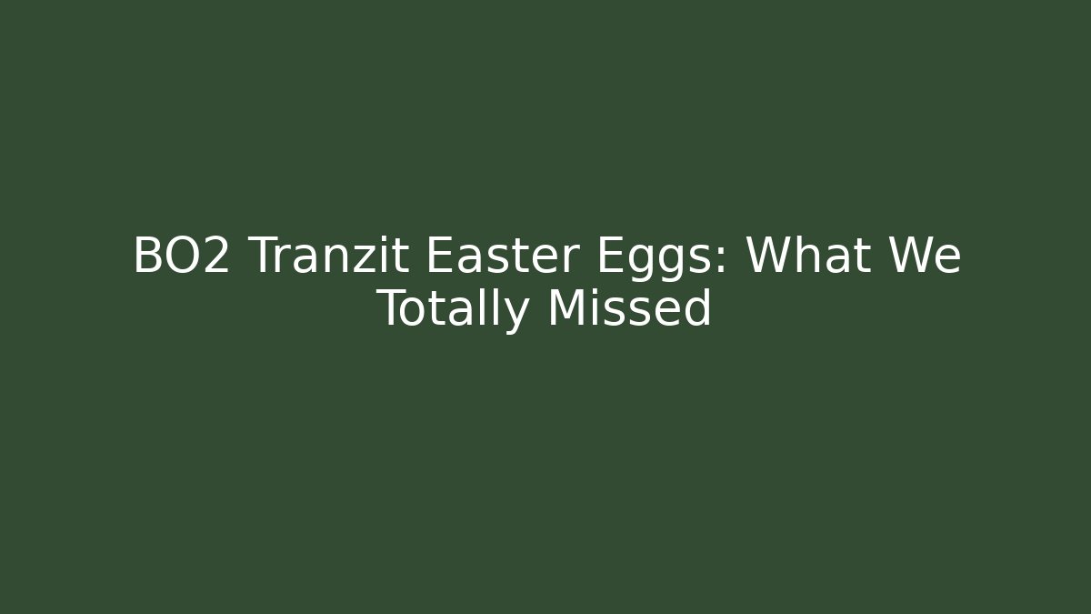 BO2 Tranzit Easter Eggs: What We Totally Missed