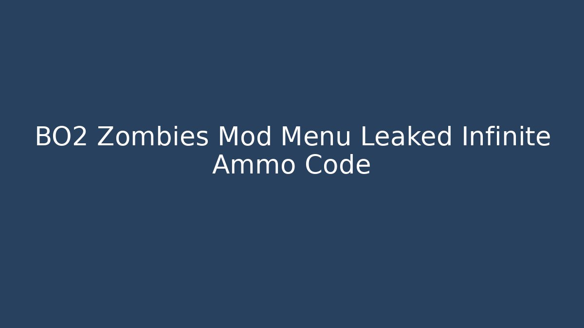 BO2 Zombies Mod Menu Leaked Infinite Ammo Code