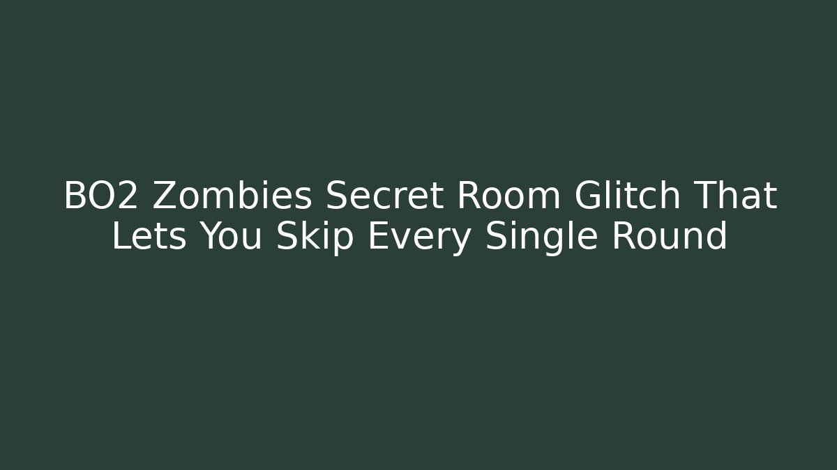 BO2 Zombies Secret Room Glitch That Lets You Skip Every Single Round