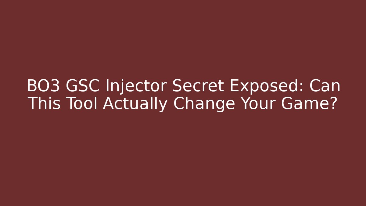 BO3 GSC Injector Secret Exposed: Can This Tool Actually Change Your Game?