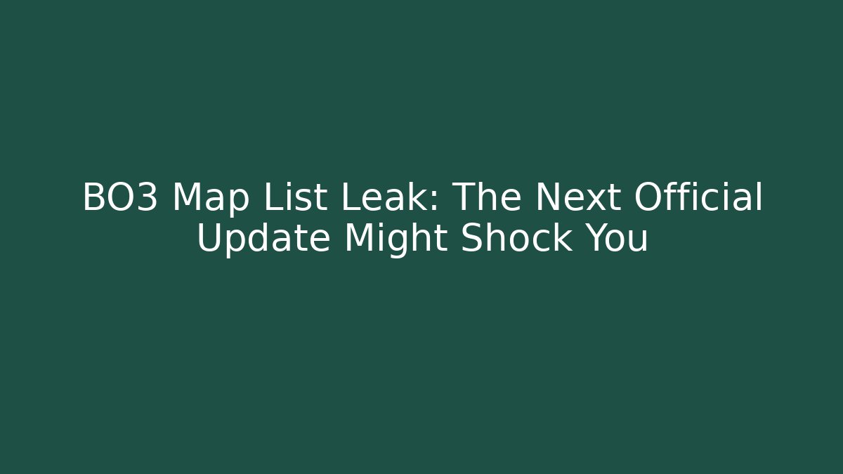 BO3 Map List Leak: The Next Official Update Might Shock You