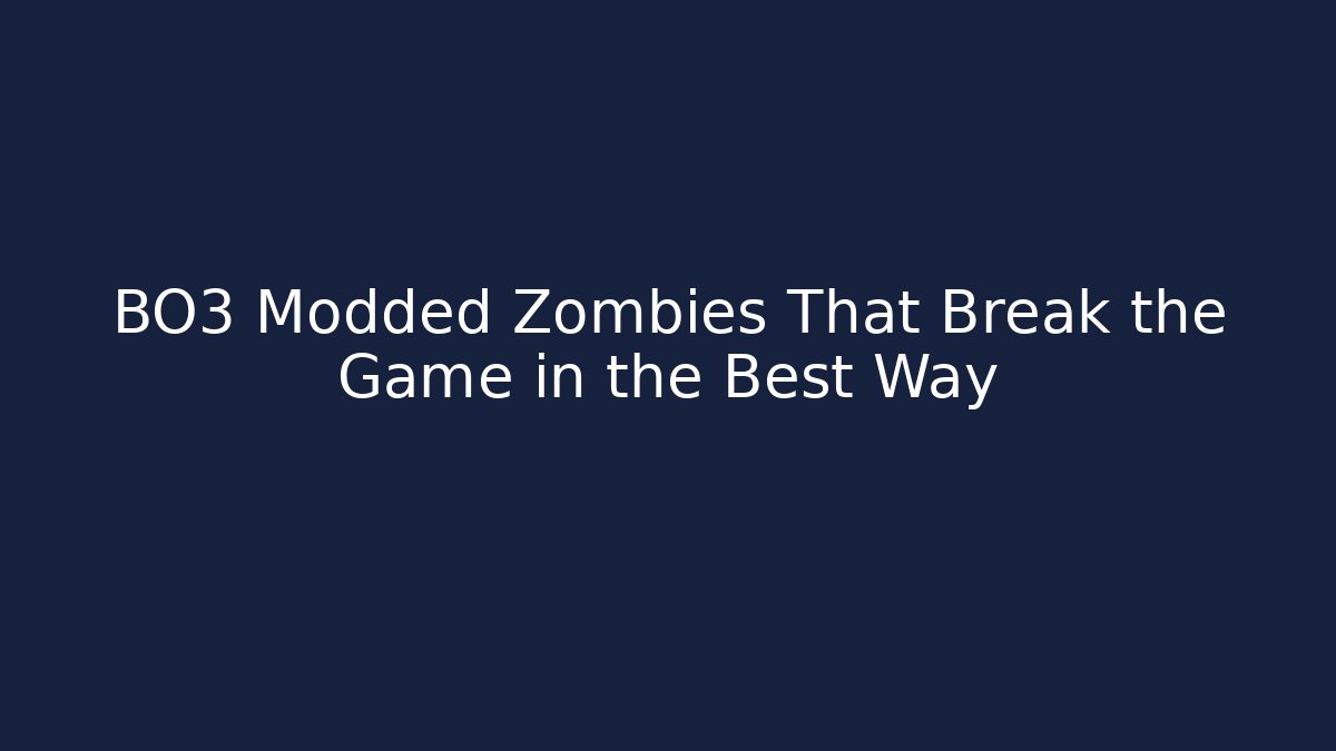 BO3 Modded Zombies That Break the Game in the Best Way