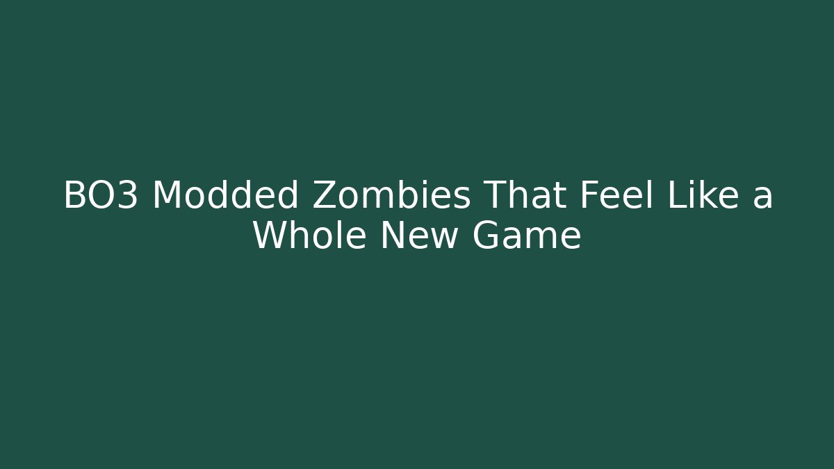 BO3 Modded Zombies That Feel Like a Whole New Game
