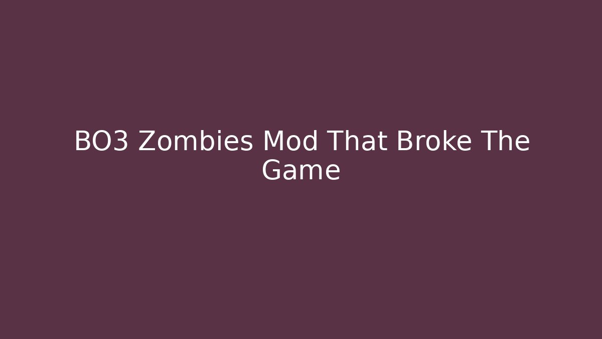BO3 Zombies Mod That Broke The Game