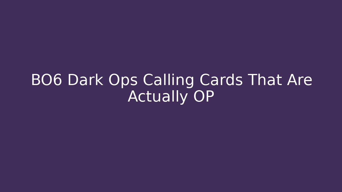 BO6 Dark Ops Calling Cards That Are Actually OP