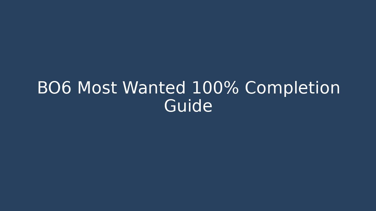 BO6 Most Wanted 100% Completion Guide