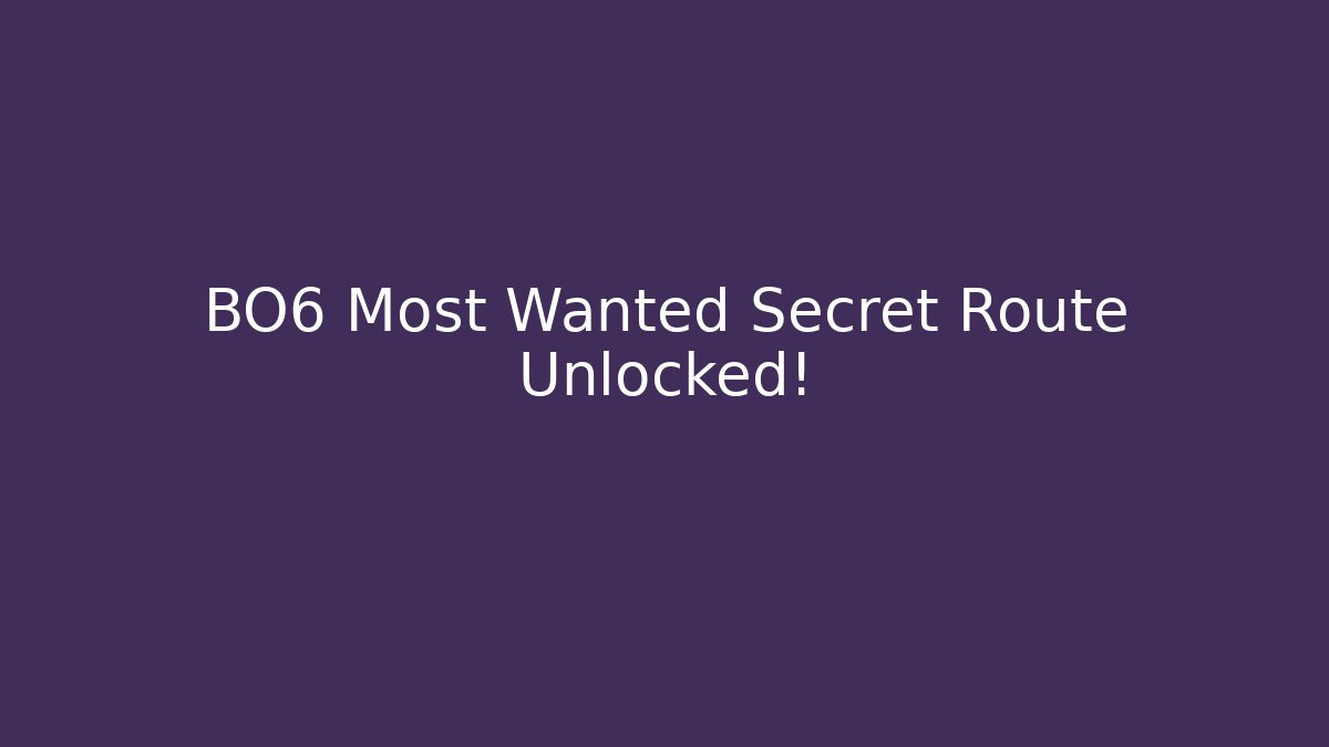 BO6 Most Wanted Secret Route Unlocked!