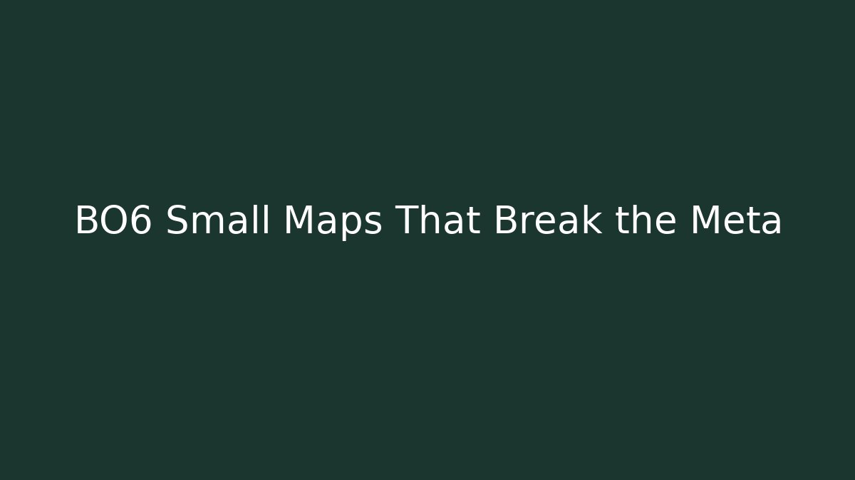BO6 Small Maps That Break the Meta