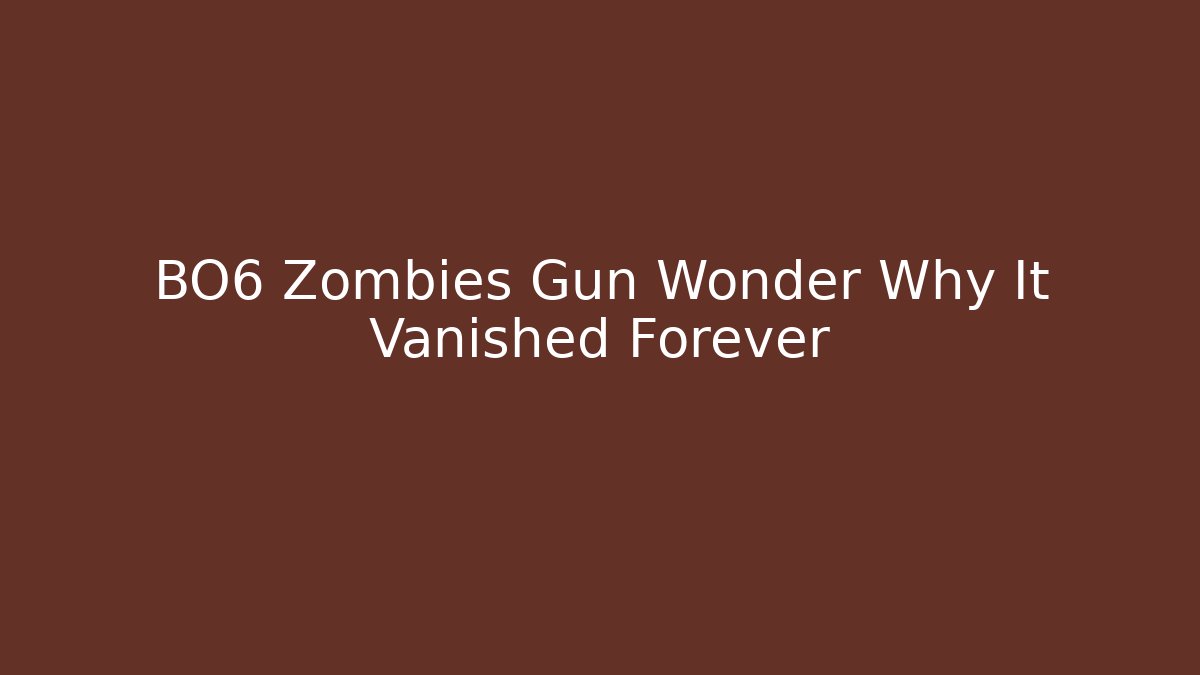 BO6 Zombies Gun Wonder Why It Vanished Forever