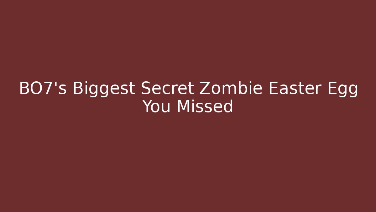 BO7's Biggest Secret Zombie Easter Egg You Missed