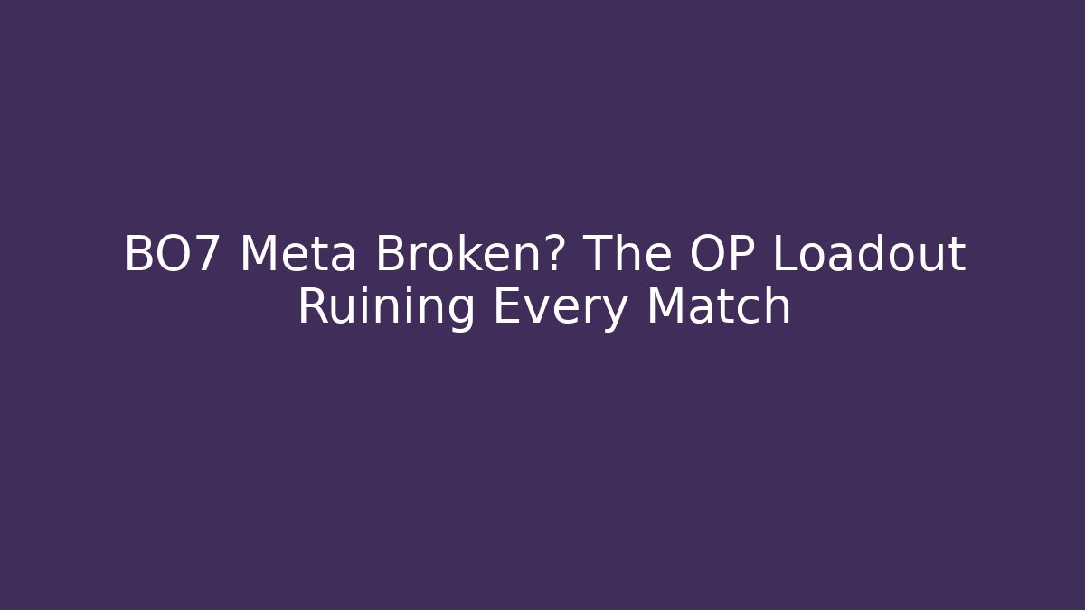 BO7 Meta Broken? The OP Loadout Ruining Every Match