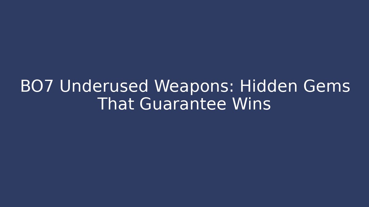 BO7 Underused Weapons: Hidden Gems That Guarantee Wins