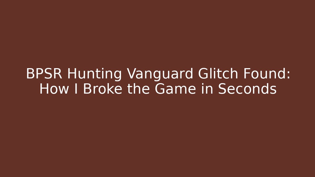 BPSR Hunting Vanguard Glitch Found: How I Broke the Game in Seconds
