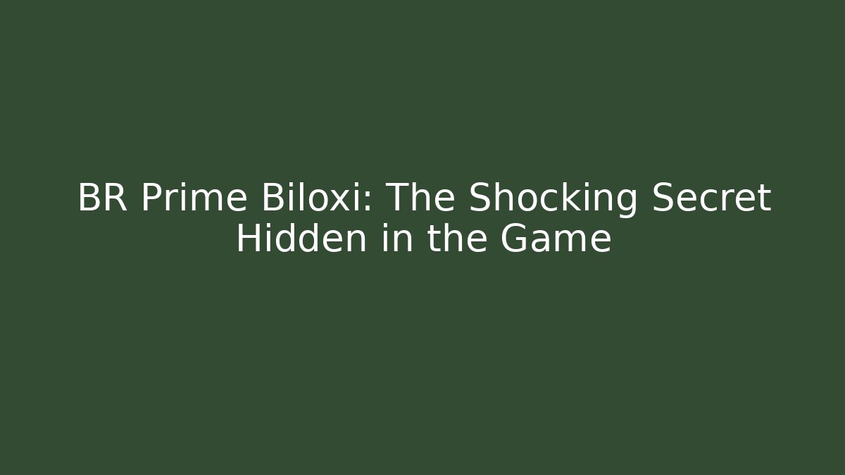 BR Prime Biloxi: The Shocking Secret Hidden in the Game