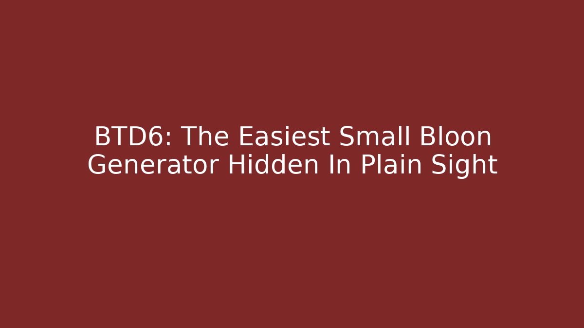 BTD6: The Easiest Small Bloon Generator Hidden In Plain Sight - Critter Realm