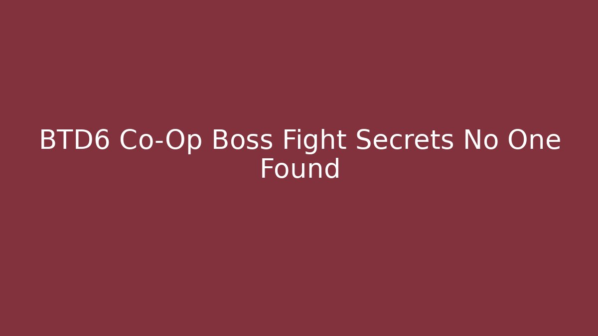 BTD6 Co-Op Boss Fight Secrets No One Found