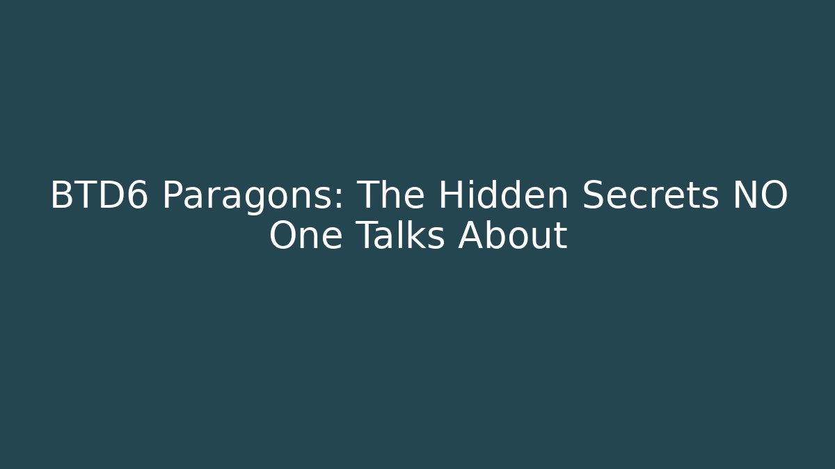 BTD6 Paragons: The Hidden Secrets NO One Talks About