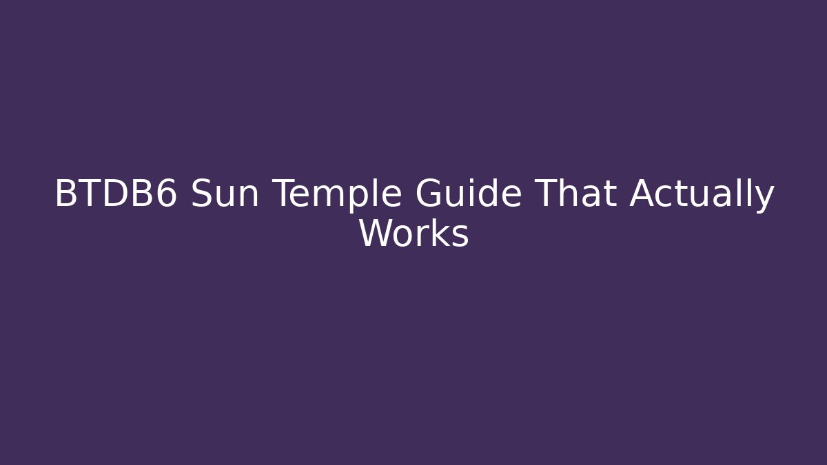 BTDB6 Sun Temple Guide That Actually Works