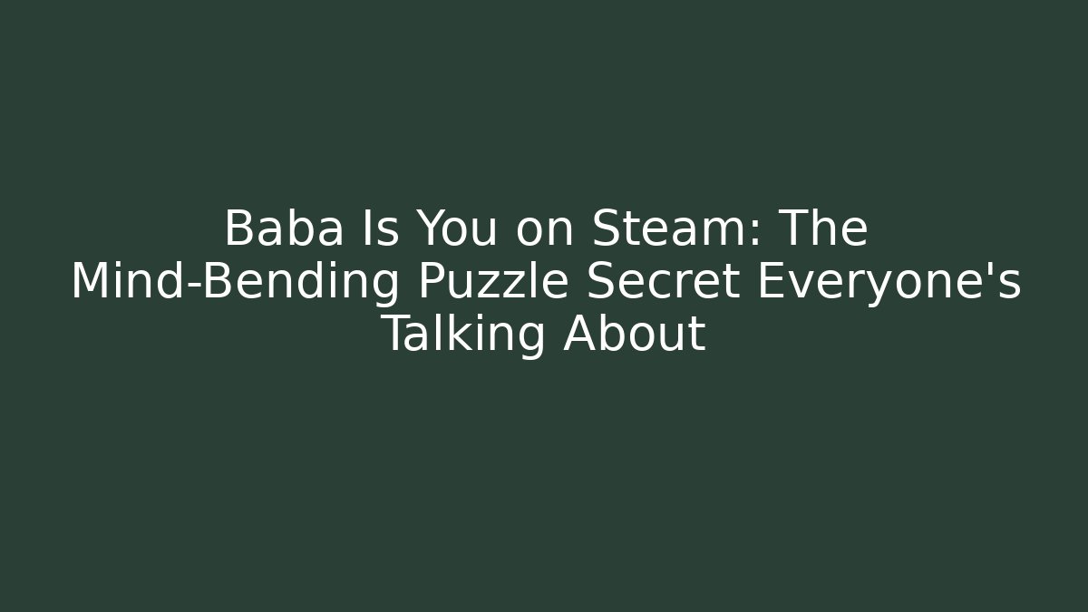 Baba Is You on Steam: The Mind-Bending Puzzle Secret Everyone’s Talking About