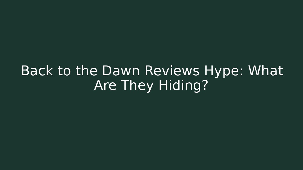 Back to the Dawn Reviews Hype: What Are They Hiding? - Critter Realm