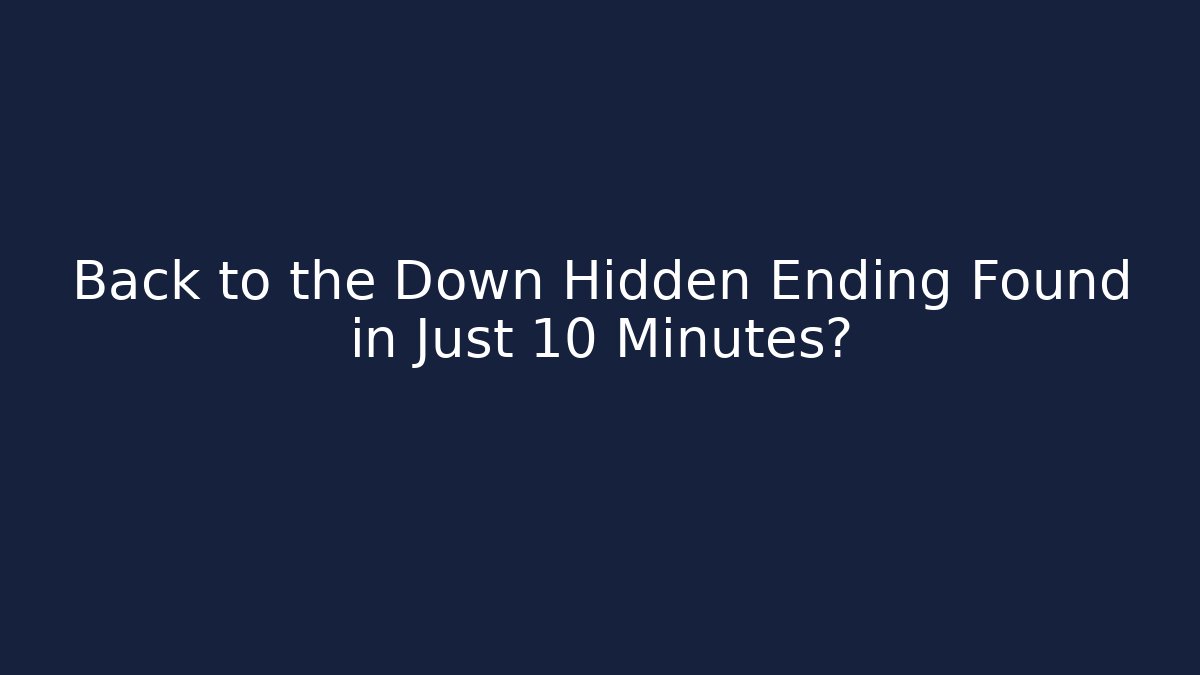 Back to the Down Hidden Ending Found in Just 10 Minutes? - Critter Realm