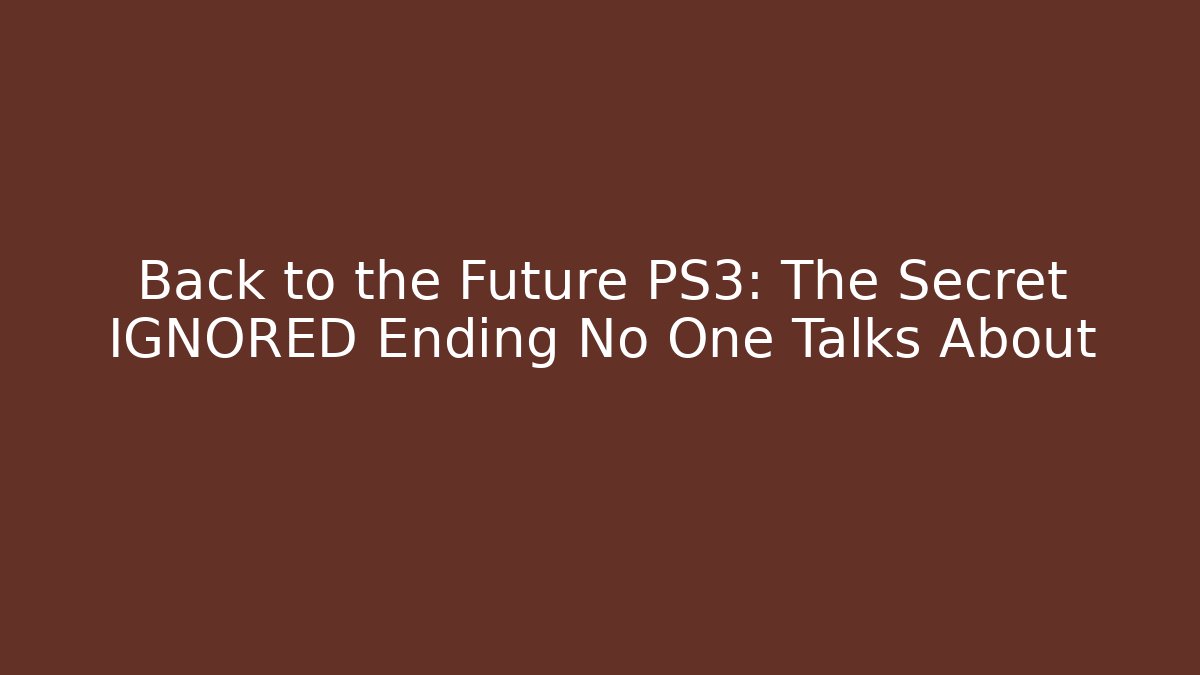 Back to the Future PS3: The Secret IGNORED Ending No One Talks About