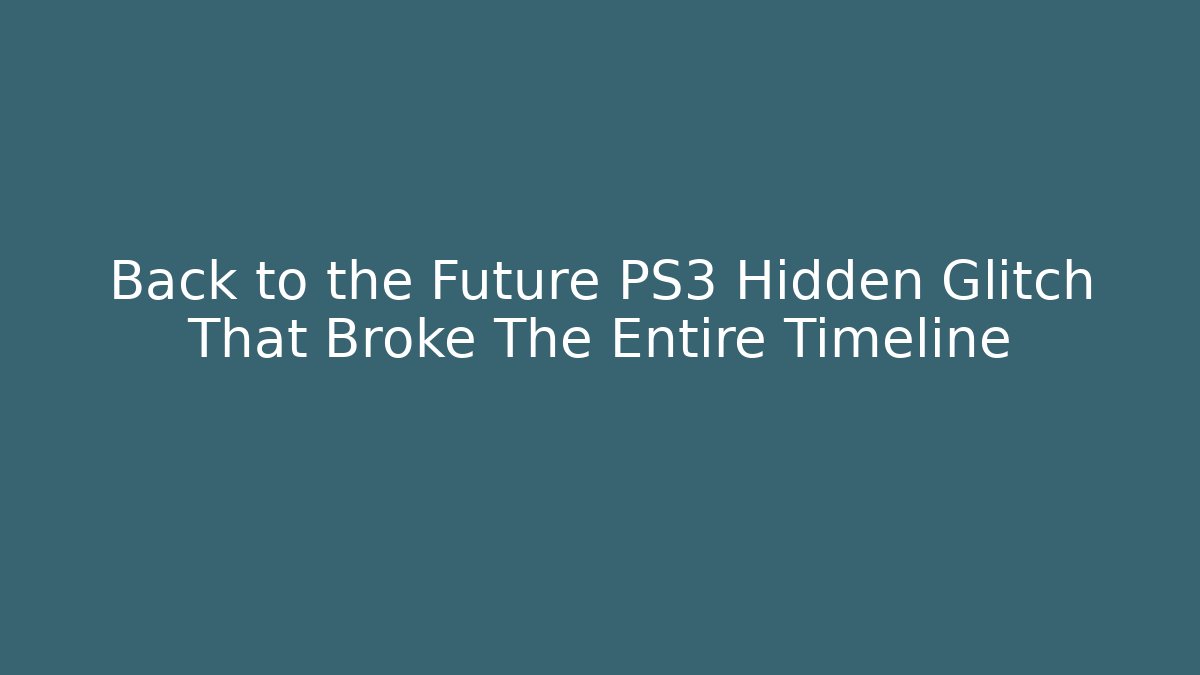 Back to the Future PS3 Hidden Glitch That Broke The Entire Timeline - Critter Realm