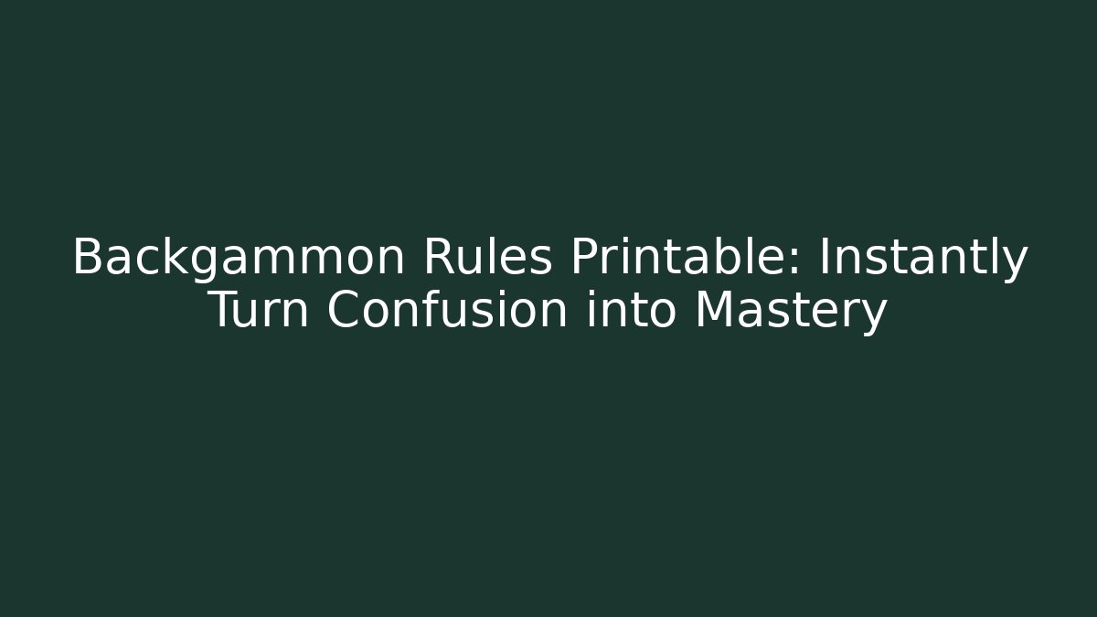 Backgammon Rules Printable: Instantly Turn Confusion into Mastery