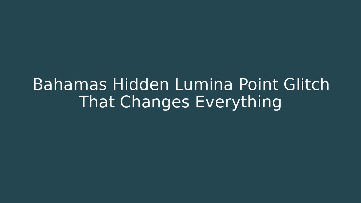 Bahamas Hidden Lumina Point Glitch That Changes Everything