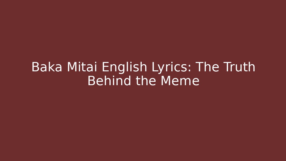 Baka Mitai English Lyrics: The Truth Behind the Meme